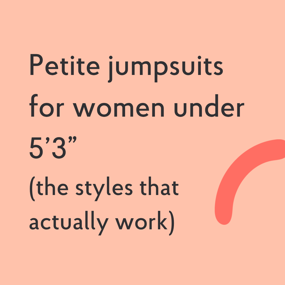 Petite jumpsuits for women under 5’3”: the styles that actually work